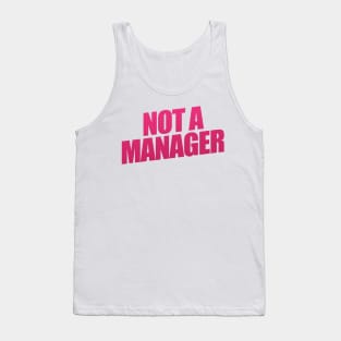 Not A Manager Tank Top